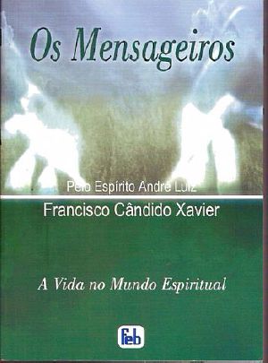 [A Vida No Mundo Espiritual 02] • Os Mensageiros